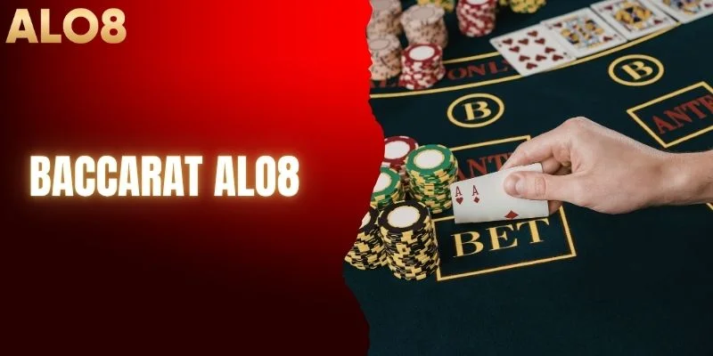 Baccarat ALO8| Game Bài Trực Tuyến Xanh Chín Nhất 2026