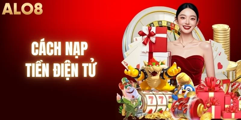 Cách Nạp Tiền Điện Tử Chi Tiết Đơn Giản Từ A Đến Z 1 Cách Nạp Tiền Điện Tử Chi Tiết Đơn Giản Từ A Đến Z
