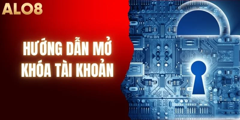 Hướng Dẫn Mở Khóa Tài Khoản Nhanh Chóng Và Chi Tiết