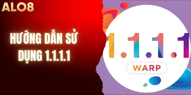 Hướng Dẫn Sử Dụng 1.1.1.1 Trên Điện Thoại &Máy Tính
