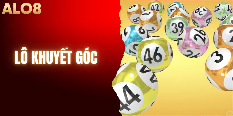 Lô Khuyết Góc - Khái Niệm Cá Cược Số Đề Cho Người Mới