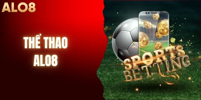 Thể Thao ALO8 - Sân Chơi Hứa Hẹn Trải Nghiệm Đỉnh Cao